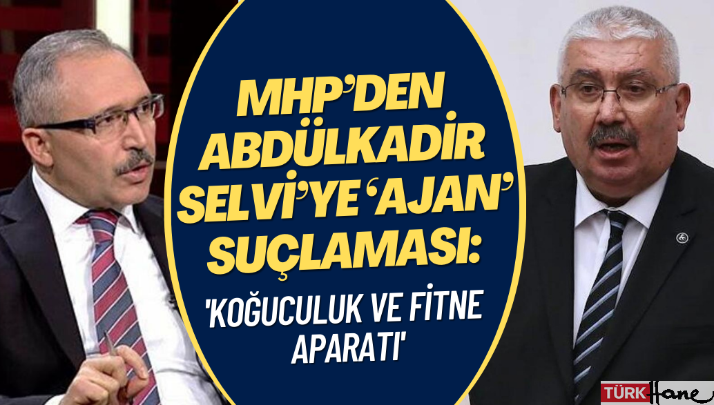 MHP’den Abdülkadir Selvi’ye ‘ajan’ suçlaması: Koğuculuk ve fitne aparatı