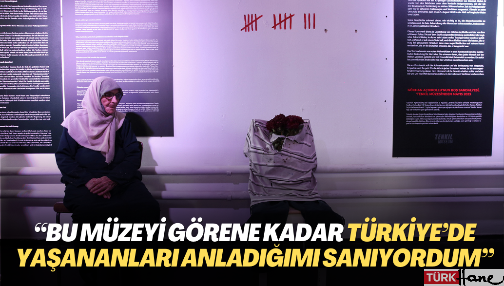 “Bu müzeyi görene kadar Türkiye’de yaşananları anladığımı sanıyordum”