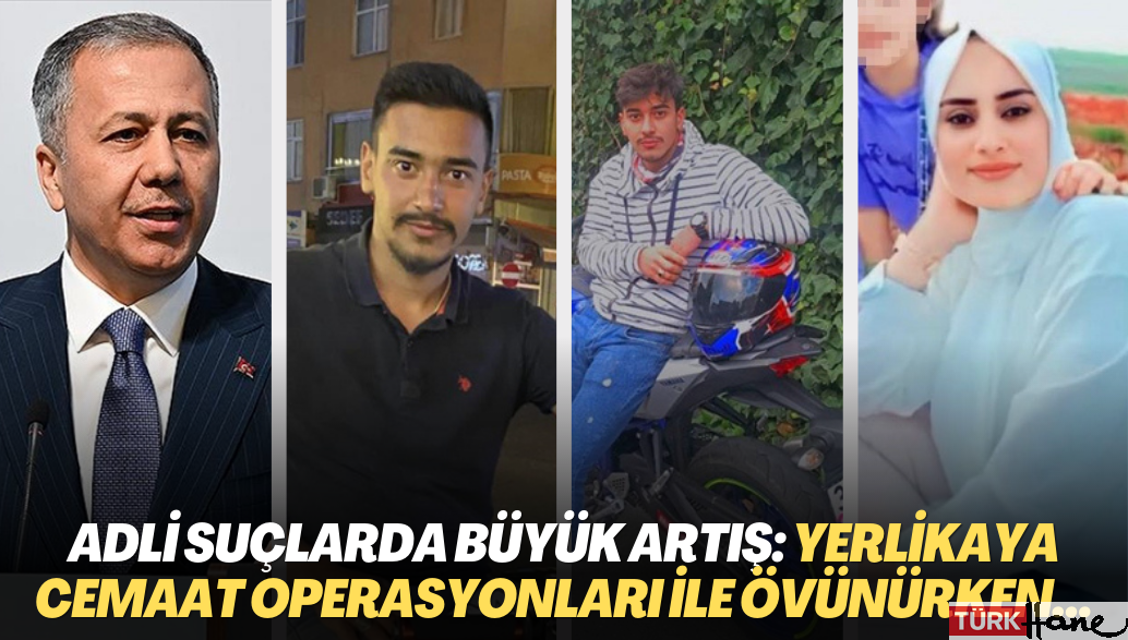 Ali Yerlikaya Cemaate yönelik operasyonlara övünürken, Adli suçlarda büyük artış yaşanıyor