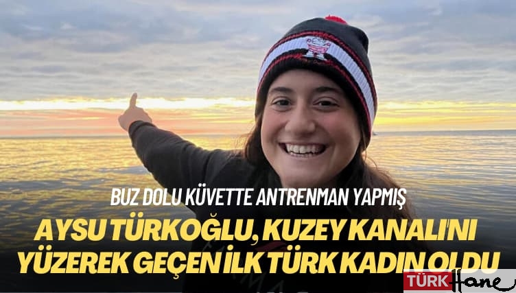 Aysu Türkoğlu, Kuzey Kanalı’nı yüzerek geçen ilk Türk kadın oldu