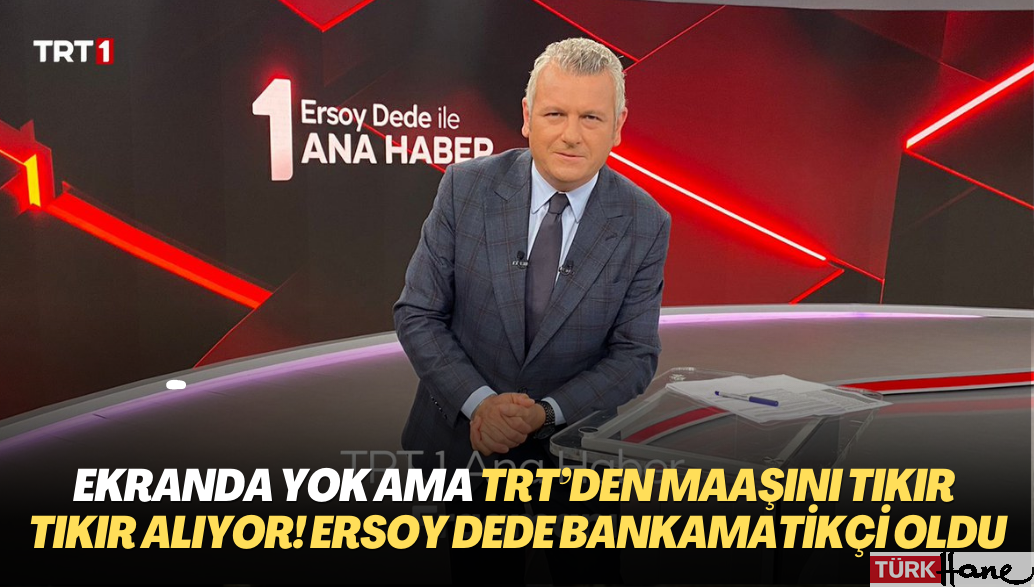 Bir yıldır ekranda yok ama TRT’den maaşını tıkır tıkır alıyor! Ersoy Dede bankamatikçi oldu!