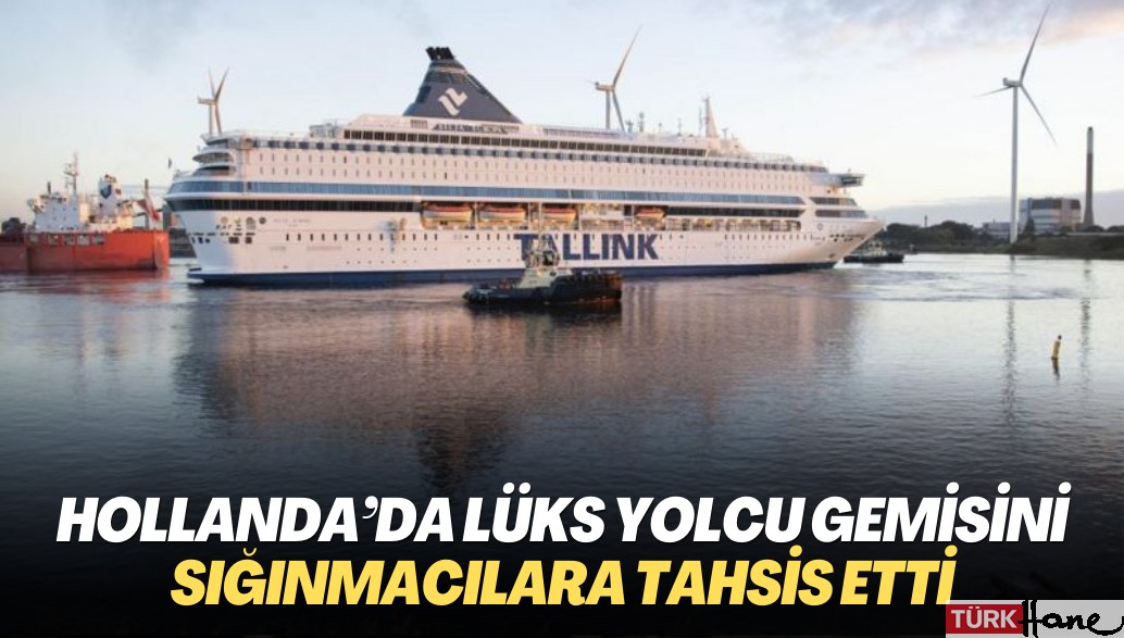 Hollanda lüks yolcu gemisini sığınmacılara tahsis etti