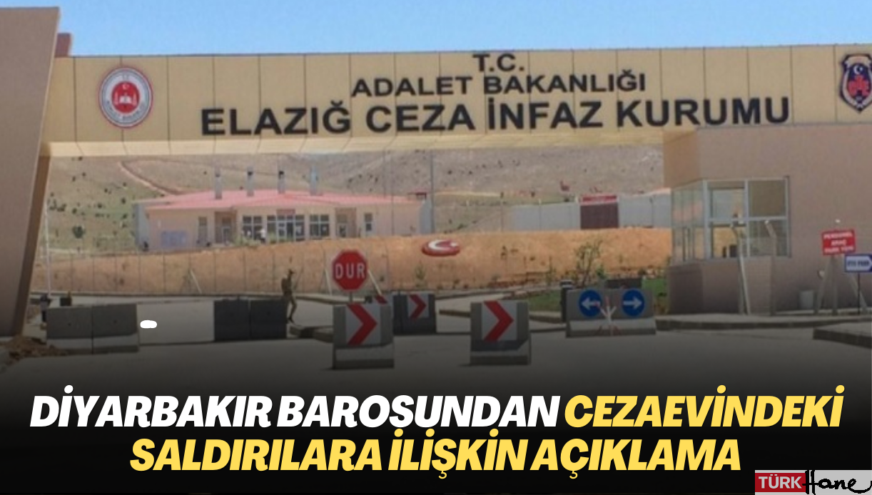 Diyarbakır Barosundan Elazığ Cezaevindeki saldırılara ilişkin açıklama