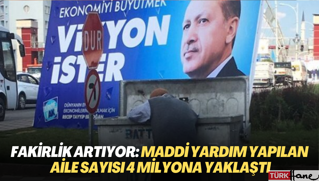 Fakirlik artıyor: Maddi yardım yapılan aile  sayısı 4 milyona yaklaştı