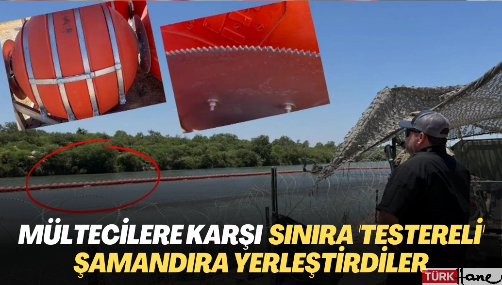 ABD-Meksika sınırında mültecilere karşı ‘testereli’ şamandıra yerleştirdiler