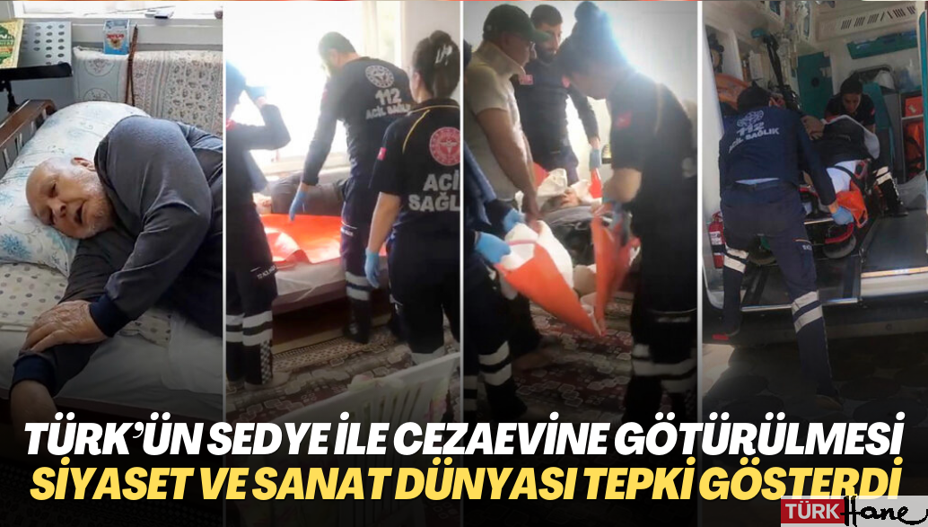 Mustafa Türk’ün sedyeyle cezaevine götürülmesine siyasetçi ve sanatçılardan tepki: ‘Bu kadar acımasızlık olmaz’