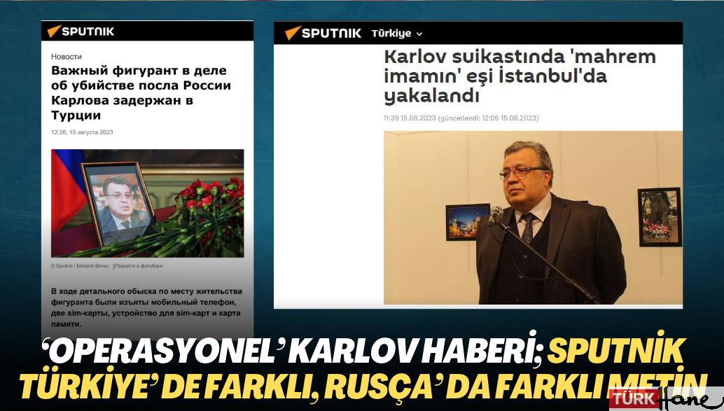 ‘Operasyonel’ Karlov haberi; Sputnik Türkiye‘de farklı, Rusça‘da farklı metin