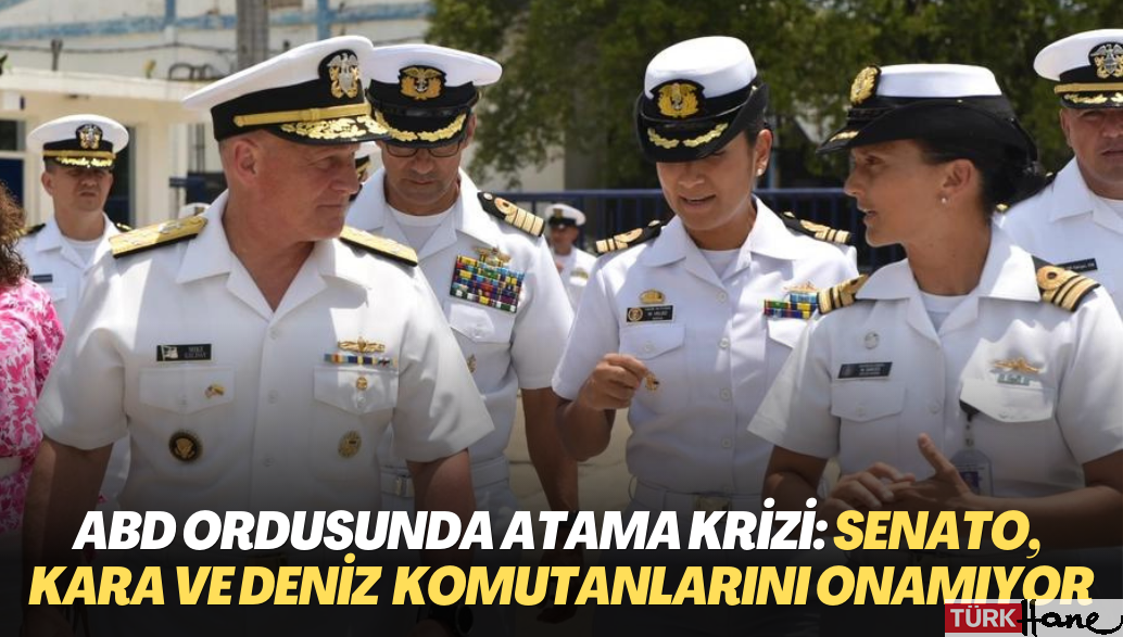 ABD ordusunda atama krizi: Senato, Kara ve Deniz Kuvvetleri Komutanlarını onaylamıyor