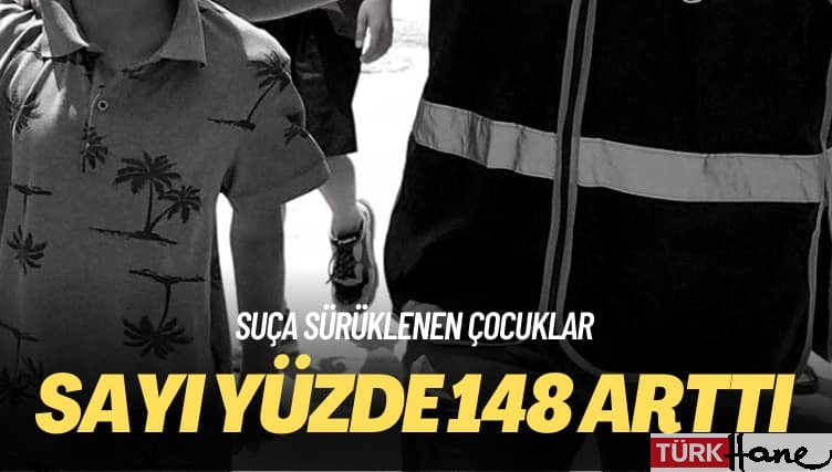 Suça sürüklenen çocuklar: Sayı yüzde 148 arttı