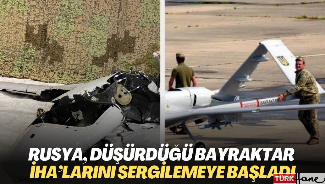 Rusya, düşürdüğü Bayraktar İHA’larını sergilemeye başladı