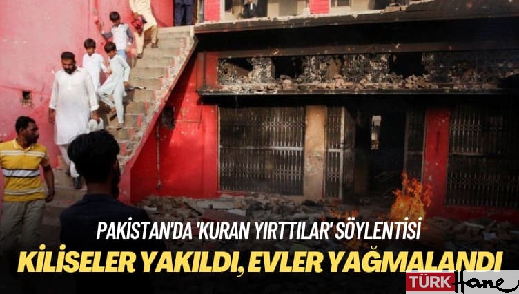 Pakistan’da ‘Kuran yırttılar’ söylentisi:  Kiliseler yakıldı, evler yağmalandı