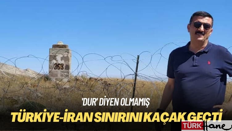 ‘Dur’ diyen olmamış: Türkiye-İran sınırını kaçak geçti