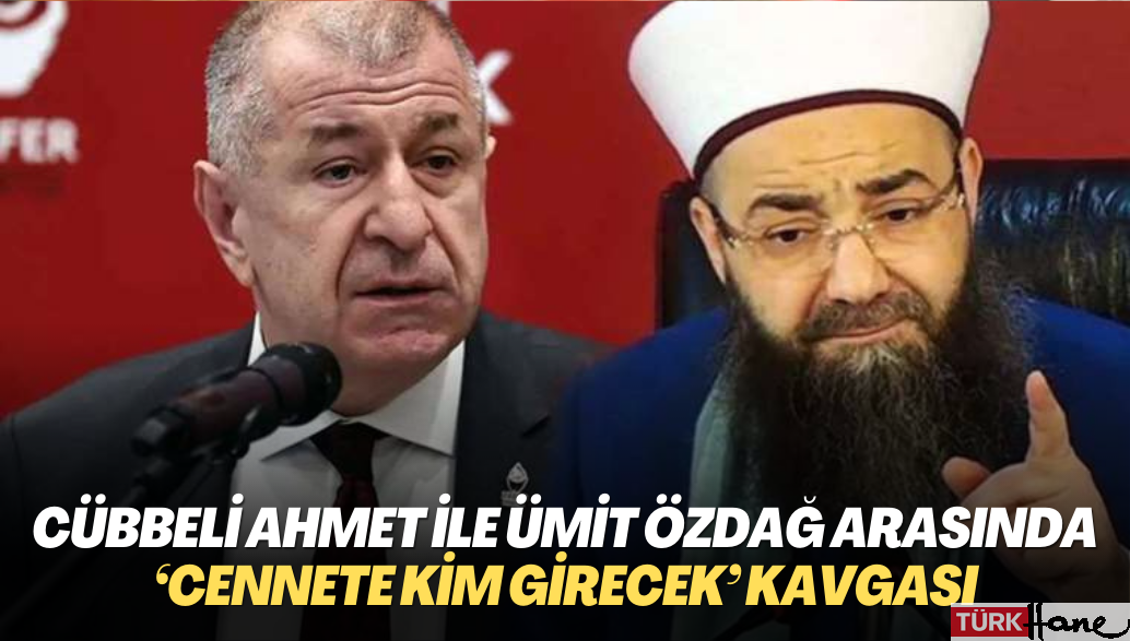 Cübbeli Ahmet ile Ümit Özdağ arasında ‘cennete kim girecek’ kavgası