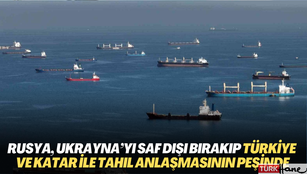 Alman Bild gazetesi: Rusya, Ukrayna’yı saf dışı bırakıp Türkiye ve Katar ile tahıl anlaşması imzalamanın peşinde