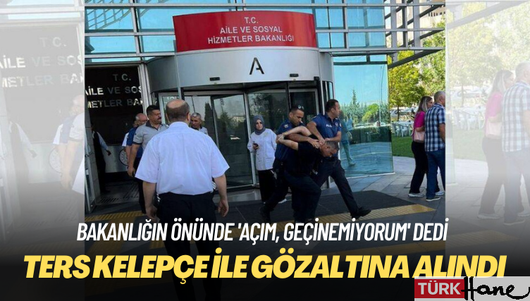 Bakanlığın önünde “Açım, geçinemiyorum” dedi, ters kelepçe ile gözaltına alındı