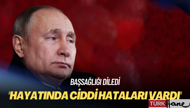 Putin: Hayatında ciddi hataları vardı