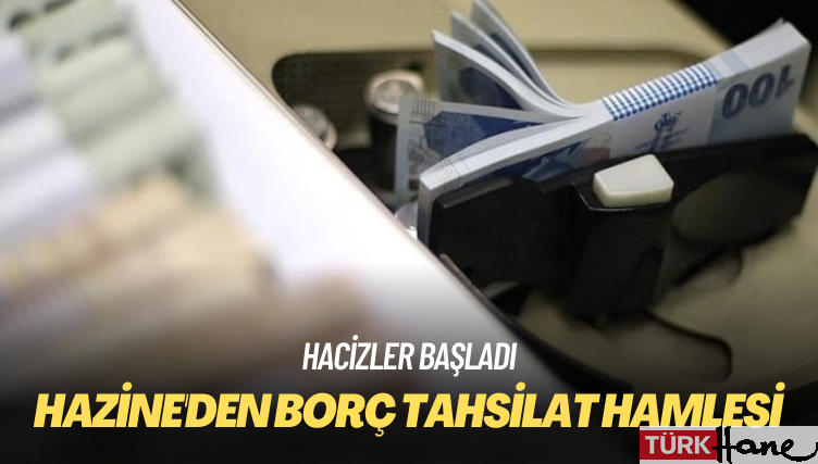 Hacizler başladı: Hazine’den borç tahsilat hamlesi