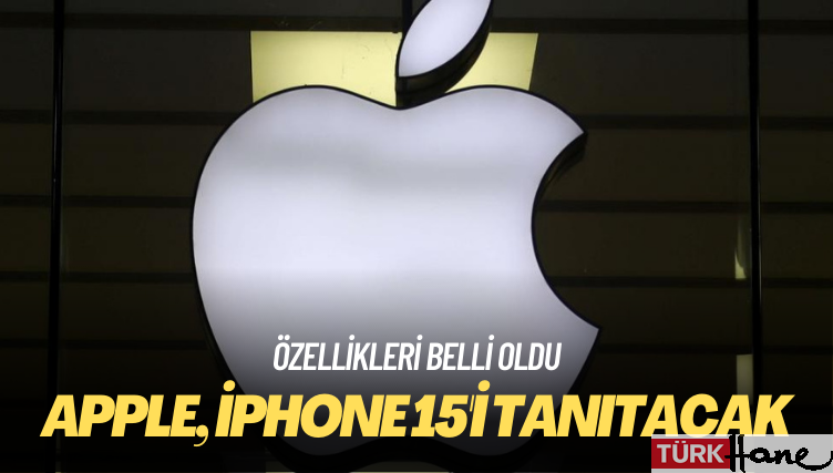 Apple, iPhone 15’i tanıtacak: Özellikleri belli oldu