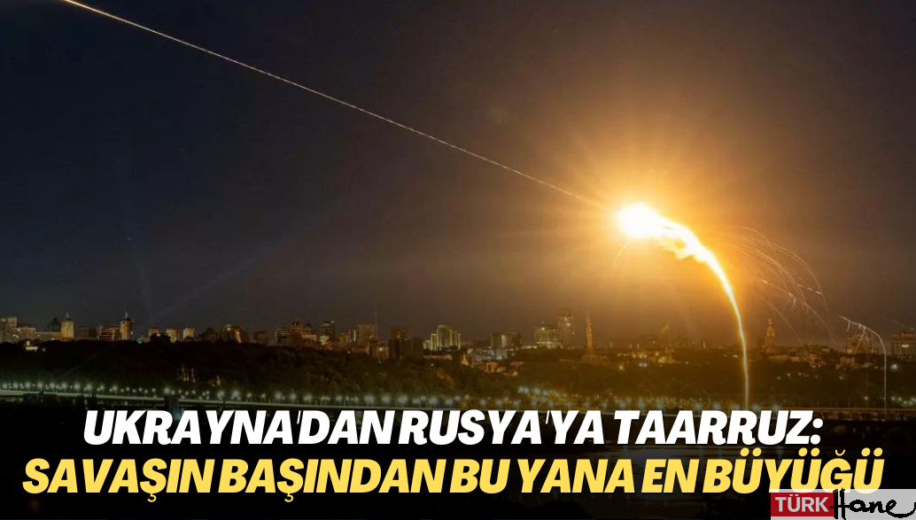 Ukrayna’dan Rusya’ya taarruz: Savaşın başından bu yana en büyüğü oldu