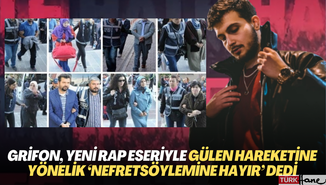 Grifon, yeni rap eseriyle Gülen hareketi mensuplarına yönelik NefretSöylemine HAYIR dedi