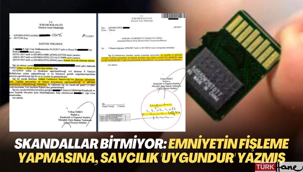 Skandallar bitmiyor: Emniyetin Fişleme yapmasına, Savcılık ‘Uygundur’ yazmış