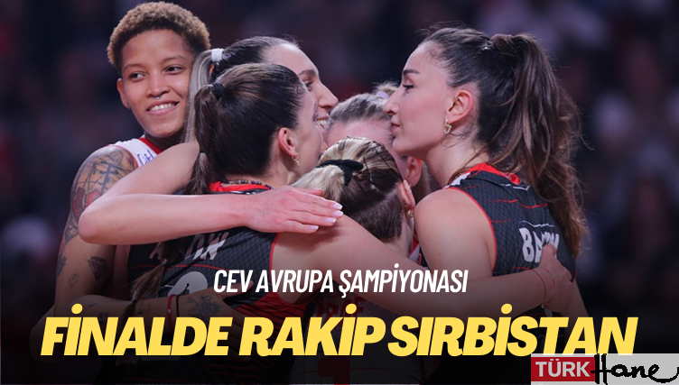 CEV Avrupa Şampiyonası: Filenin Sultanları finalde Sırbistan’la karşılaşacak