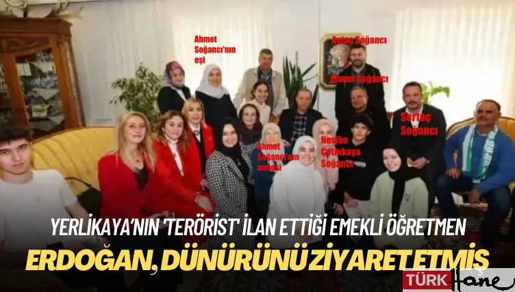 Erdoğan, İçişleri Bakanı Yerlikaya’nın ‘terörist’ ilan ettiği emekli öğretmenin dünürünü ziyaret