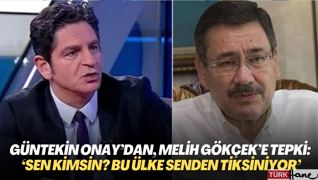 Güntekin Onay’dan, Melih Gökçek’e sert tepki: ‘Sen kimsin? Bu ülke senden tiksiniyor’