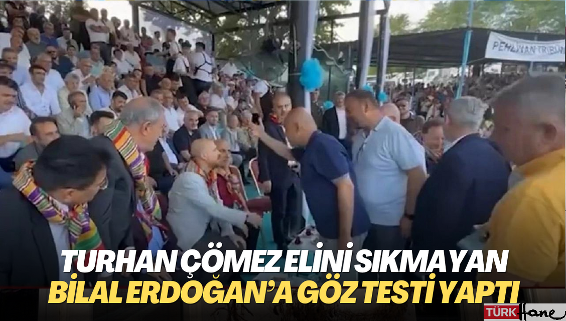 Turhan Çömez elini sıkmayan Bilal Erdoğan’a göz testi yaptı