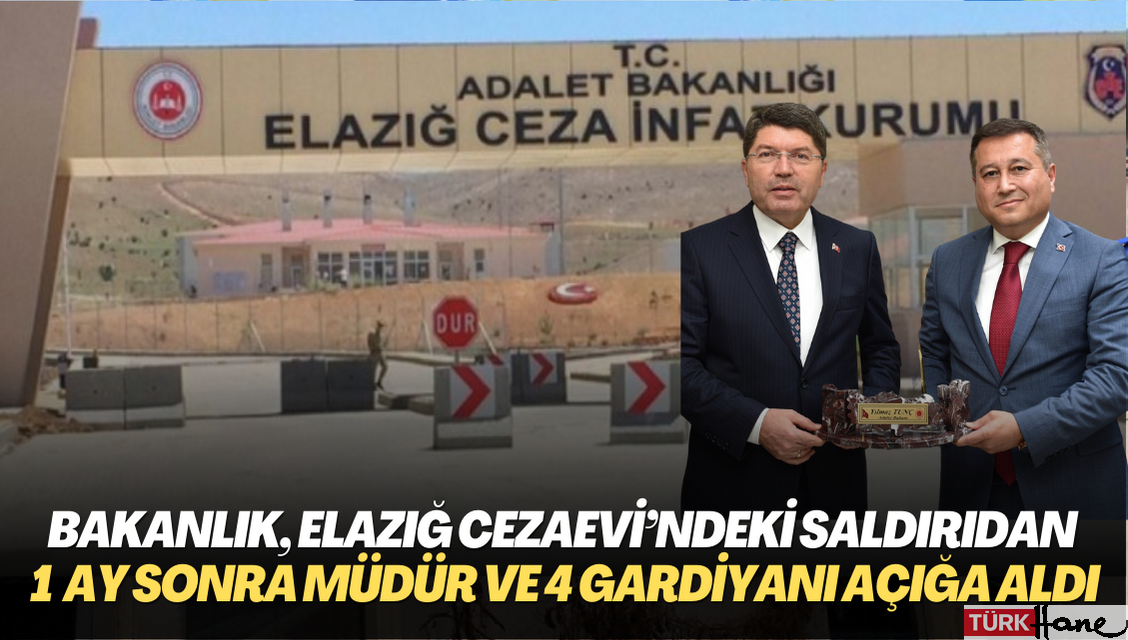 Bakanlık, Elazığ Cezaevi’ndeki saldırıdan bir ay sonra müdür ve 4 gardiyanı açığa aldı