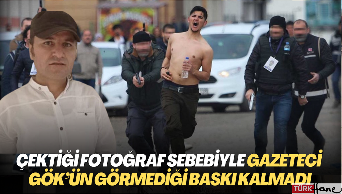 Çektiği fotoğraf sebebiyle gazeteci Abdurrahman Gök’ün görmediği baskı kalmadı