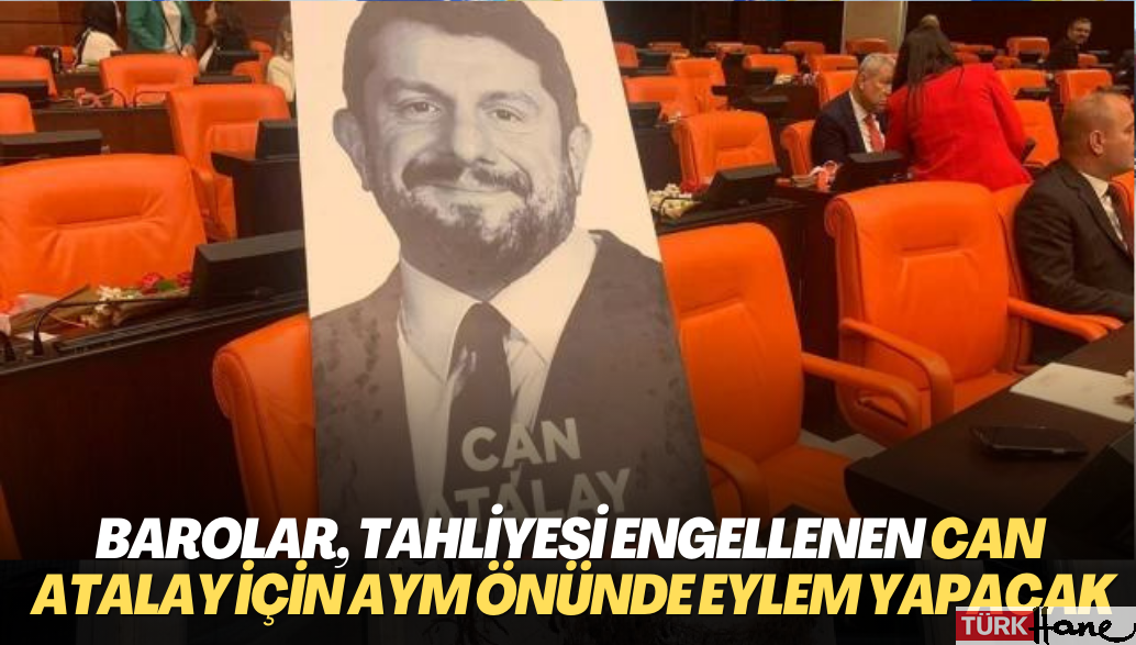 Barolar, tahliyesi engellenen Can Atalay için AYM önünde eylem yapacak