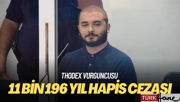 Thodex vurguncusuna 11 bin 196 yıl hapis cezası