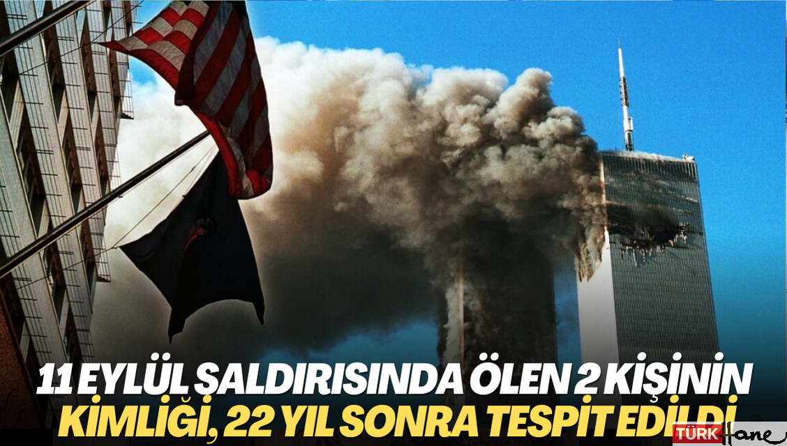 11 Eylül saldırısında ölen 2 kişinin kimliği, 22 yıl sonra tespit edildi