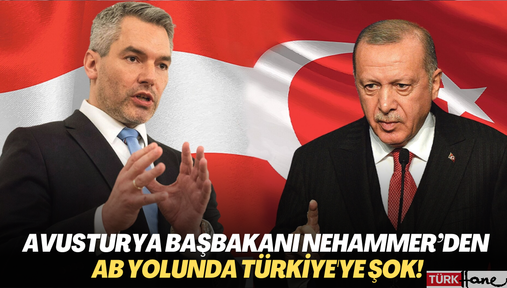 Avusturya Başbakanı Karl Nehammer’den AB yolunda Türkiye’ye şok!
