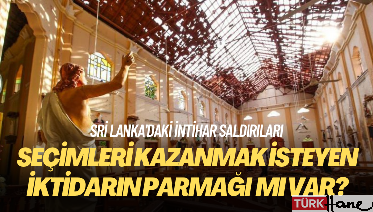 Sri Lanka’da intihar saldırılarının arkasında, seçimleri kazanmak isteyen iktidar mı vardı?