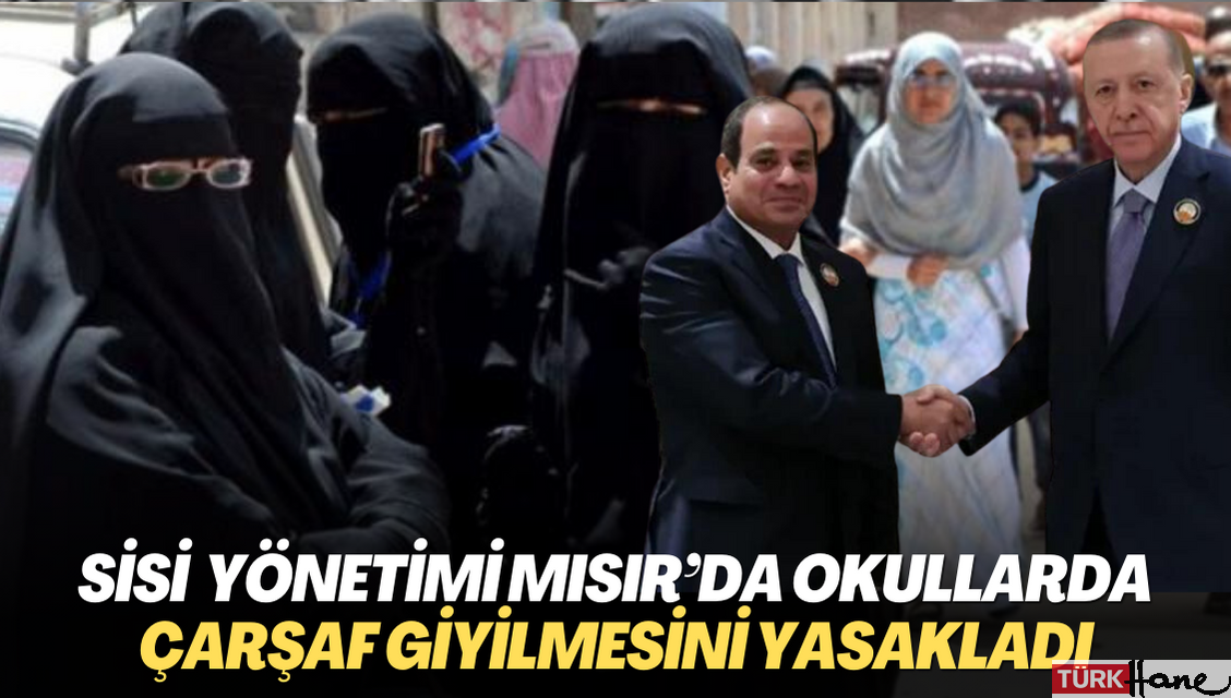 Sisi yönetimi Mısır’da okullarda çarşaf giyilmesini yasakladı