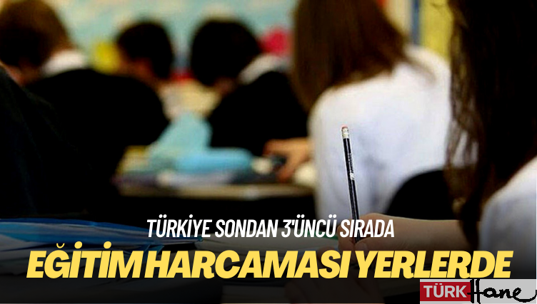 Türkiye sondan 3’üncü sırada: Eğitim harcaması yerlerde