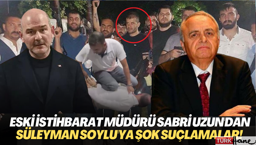 Eski İstihbarat Müdürü Sabri Uzun’dan Süleyman Soylu’ya şok suçlamalar!