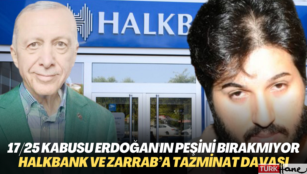 17/25 kabusu Erdoğan’ın peşini bırakmıyor: ABD’li asker ve ailelerinden Halkbank ve Zarrab’a tazminat davası