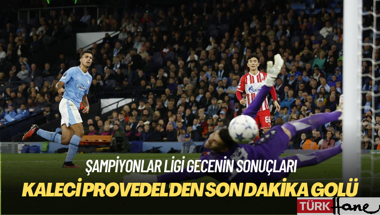 Şampiyonlar Ligi gecenin sonuçları: Kaleci Provedel’den son dakika golü