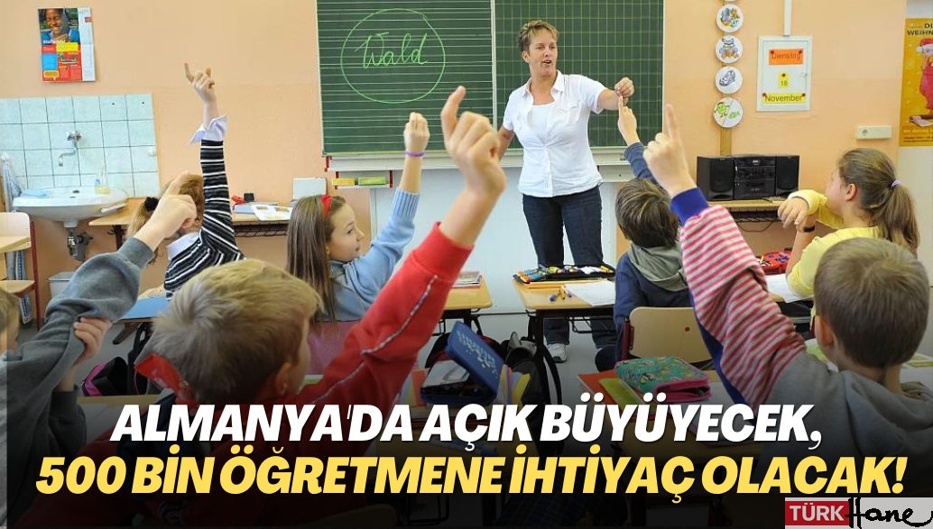 Almanya’da açık büyüyecek, 500 bin öğretmene ihtiyaç olacak!