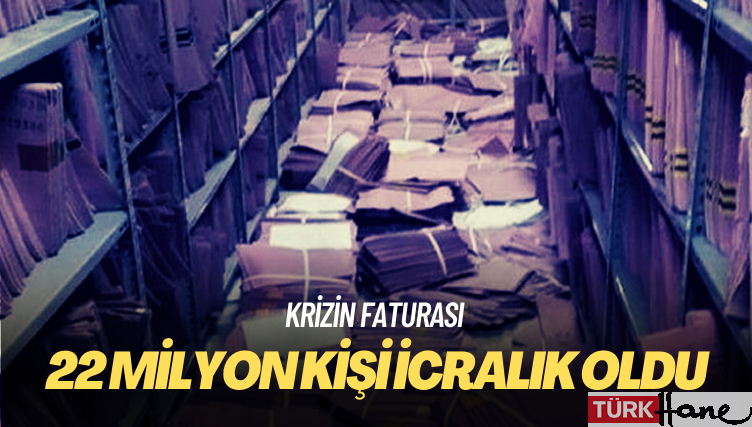 22 milyon kişi icralık oldu