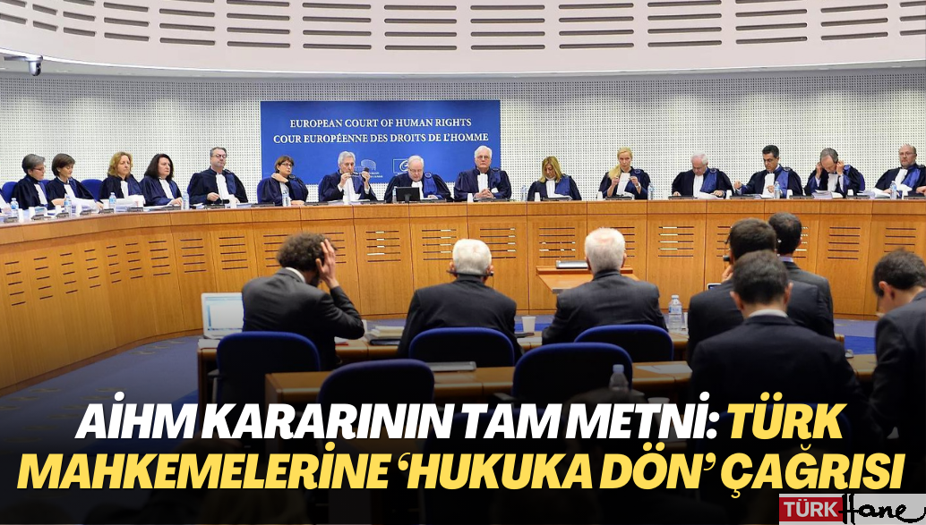 AİHM’nin Yalçınkaya kararının tam metni: Türk mahkemelerine ‘hukuka dön’ çağrısı