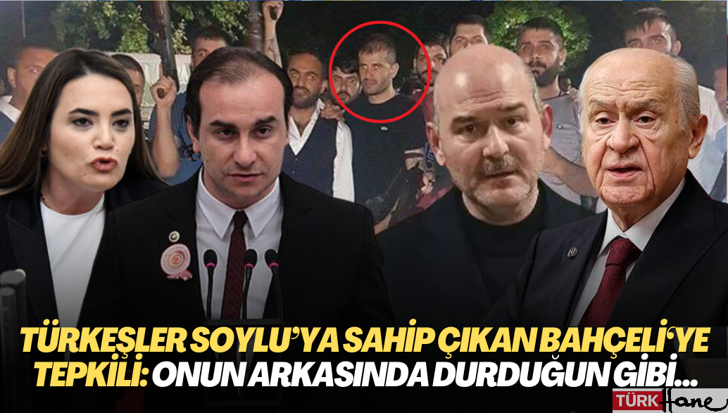 Türkeşler Soylu’ya sahip çıkan Bahçeliye tepkili: Onun arkasında durduğun gibi…