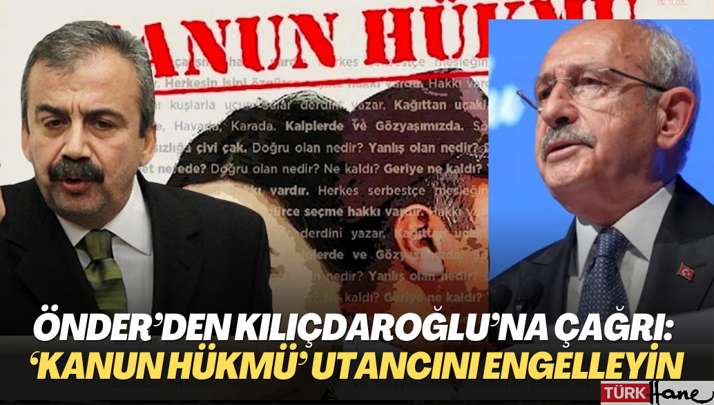 Sırrı Süreyya Önder’den Kılıçdaroğlu’na çağrı:‘Kanun Hükmü’ utancını engelleyin