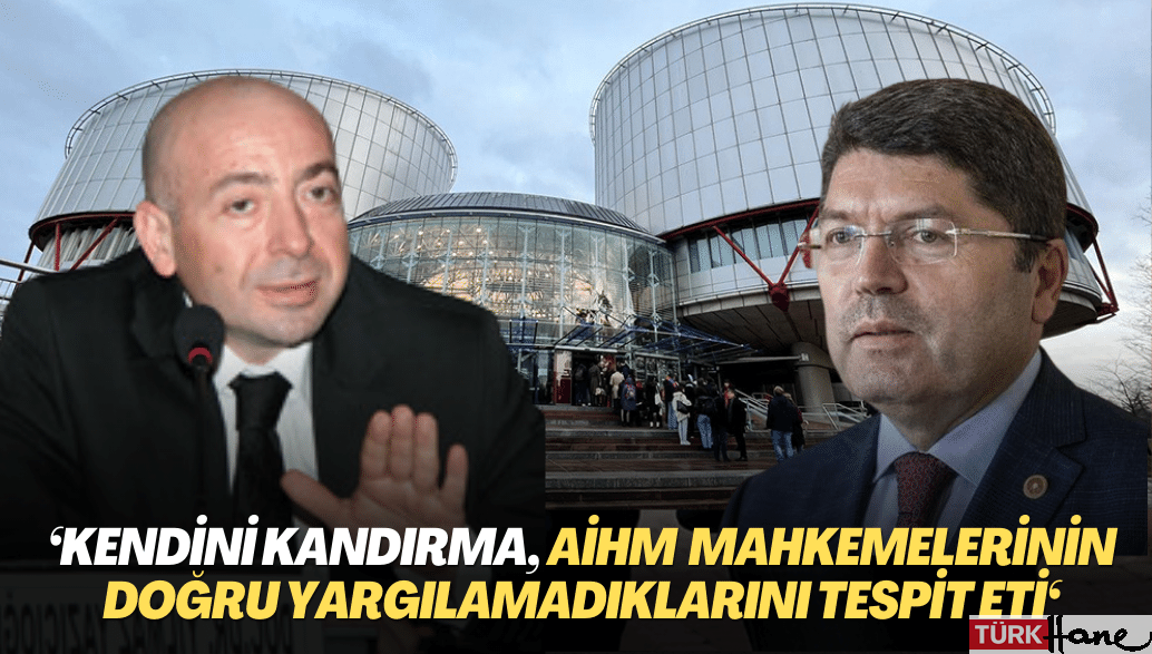 Ceza hukuku Doçenti Yazıcıoğlu’ndan Adalet Bakanı’na tepki: Kendini kandırma, AİHM Türk mahkemelerinin doğru yargı