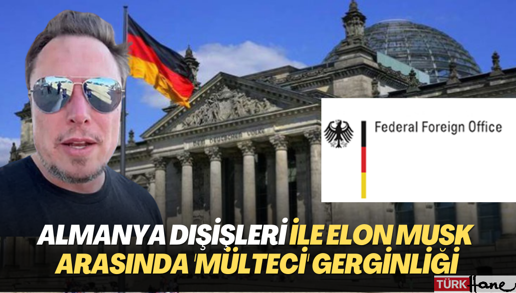 Almanya Dışişleri ile Elon Musk arasında ‘mülteci’ gerginliği