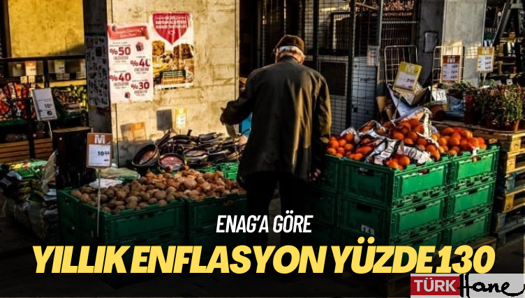 ENAG’a göre yıllık enflasyon yüzde 130