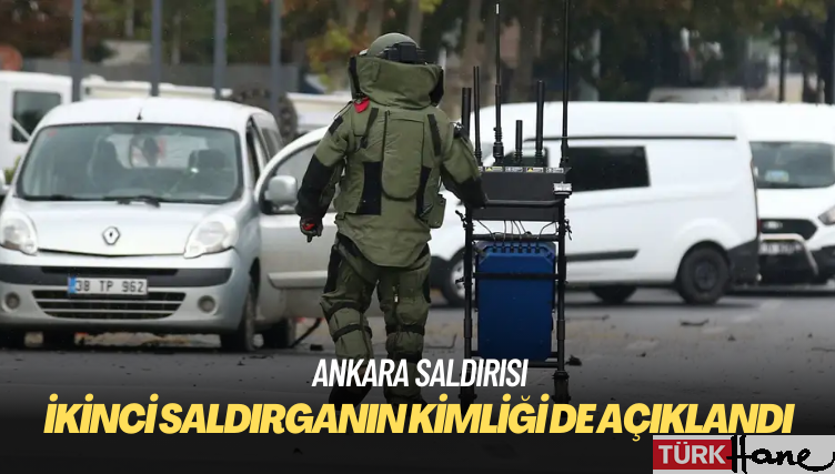Ankara saldırısında ikinci saldırganın kimliği de açıklandı